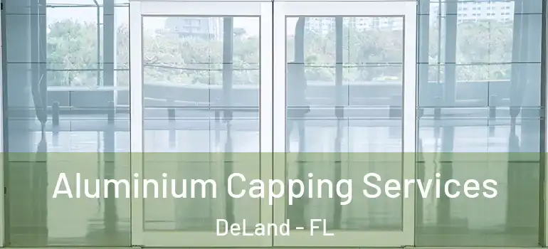  Aluminium Capping Services DeLand - FL