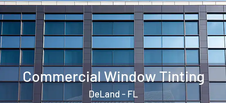  Commercial Window Tinting DeLand - FL