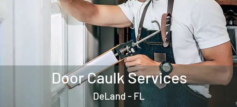  Door Caulk Services DeLand - FL