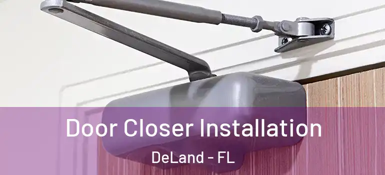  Door Closer Installation DeLand - FL