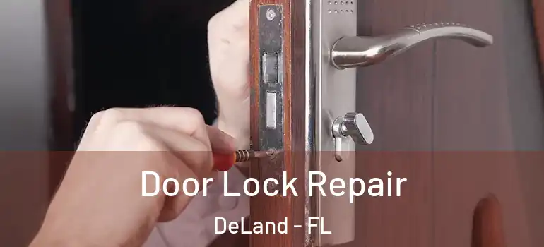  Door Lock Repair DeLand - FL