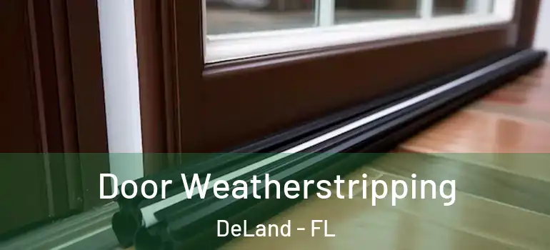  Door Weatherstripping DeLand - FL
