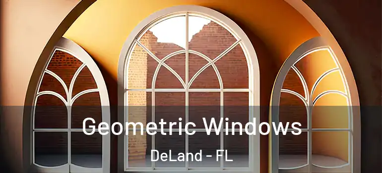  Geometric Windows DeLand - FL