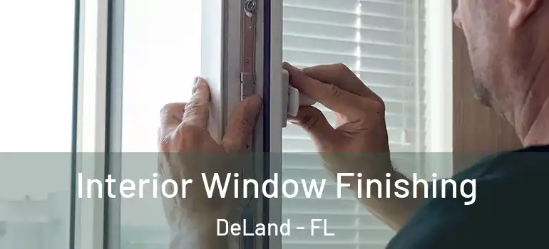 Interior Window Finishing DeLand - FL