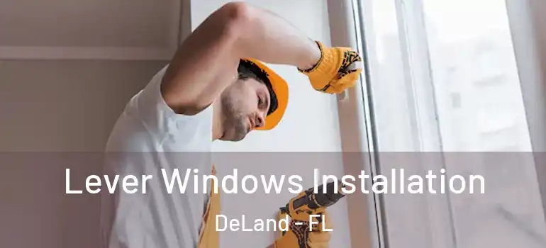  Lever Windows Installation DeLand - FL