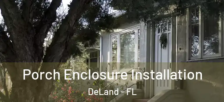  Porch Enclosure Installation DeLand - FL