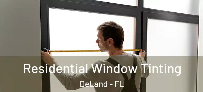  Residential Window Tinting DeLand - FL