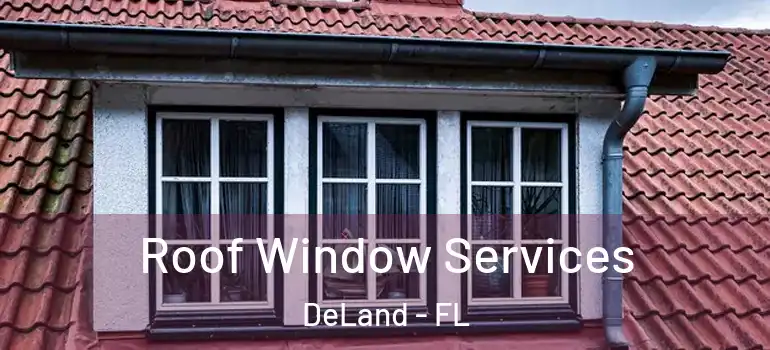 Roof Window Services DeLand - FL