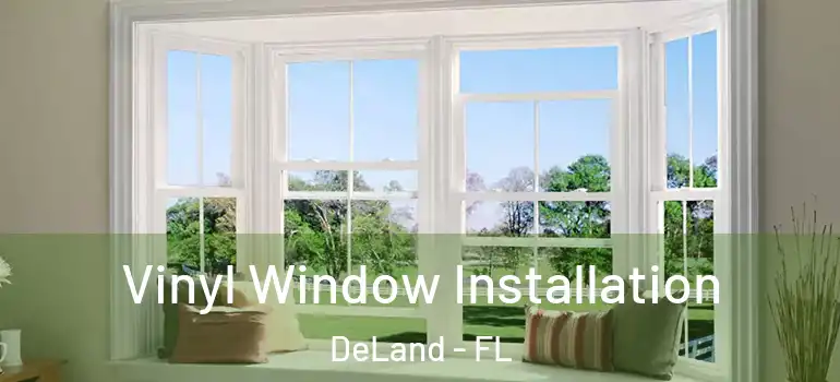  Vinyl Window Installation DeLand - FL