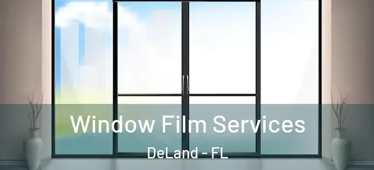  Window Film Services DeLand - FL