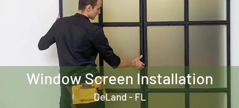  Window Screen Installation DeLand - FL